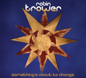 robin-trower-somethings-about-to-change