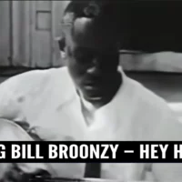 Big Bill Broonzy – Hey Hey