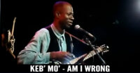 Keb Mo – Am I Wrong