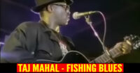 Taj Mahal – Fishing Blues