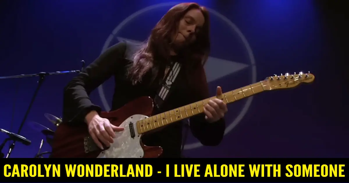 Carolyn Wonderland – I Live Alone With Someone