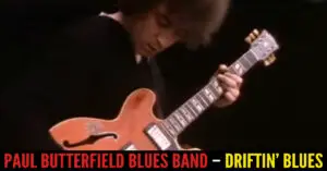 Paul Butterfield Blues Band – Driftin’ Blues