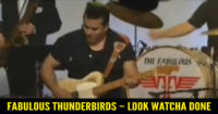 Fabulous Thunderbirds – Look Watcha Done + Wrap It Up