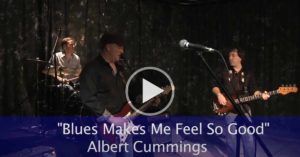Albert Cummings – Blues Makes Me Feel So Good