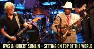 Kenny Wayne Shepherd & Hubert Sumlin – Sitting On Top Of The World