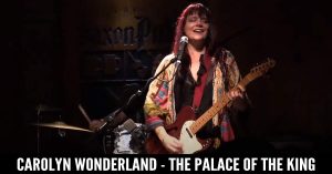 Carolyn Wonderland - Living in the Palace of the King