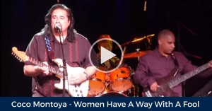 Coco Montoya - Women Have A Way With A Fool