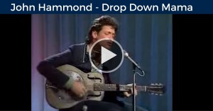 John Hammond - Drop Down Mama