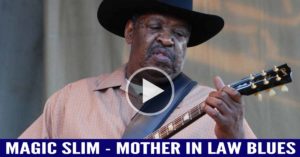 Magic Slim and Keb’ Mo’ – Mother In Law Blues
