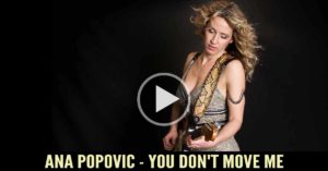 Ana Popovic - You Don't Move Me