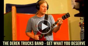 The Derek Trucks Band - Get What You Deserve