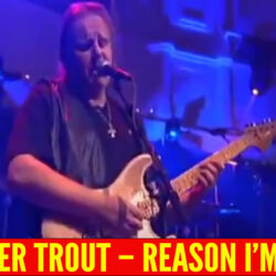 Walter Trout – Reason I’m Gone