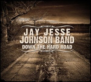 Jay Jesse Johnson Band - Down The Hard Road - CD