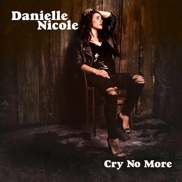 Danielle Nicole Cry No More