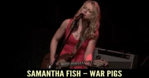 Samantha Fish – War Pigs