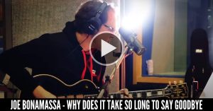 Joe Bonamassa - Why Does It Take So Long To Say Goodbye