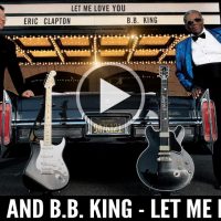 Eric Clapton and B.B. King - Let Me Love You