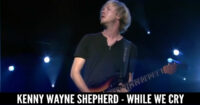 Kenny Wayne Shepherd – While We Cry