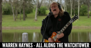 Warren Haynes - All Along The Watchtower