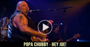 Popa Chubby - Hey Joe!