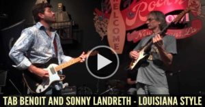 Tab Benoit and Sonny Landreth - Louisiana Style