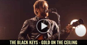 The Black Keys - Gold On The Ceiling