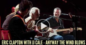 Eric Clapton with JJ Cale - Anyway The Wind Blows