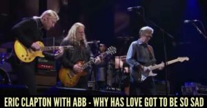 Eric Clapton with ABB - Why Has Love Got To Be So Sad