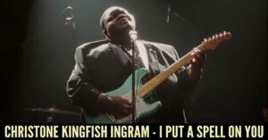 Christone Kingfish Ingram - I Put A Spell On You