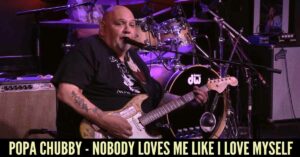 Popa Chubby - Nobody Loves Me Like I Love Myself
