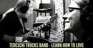 Tedeschi Trucks Band - Learn How to Love