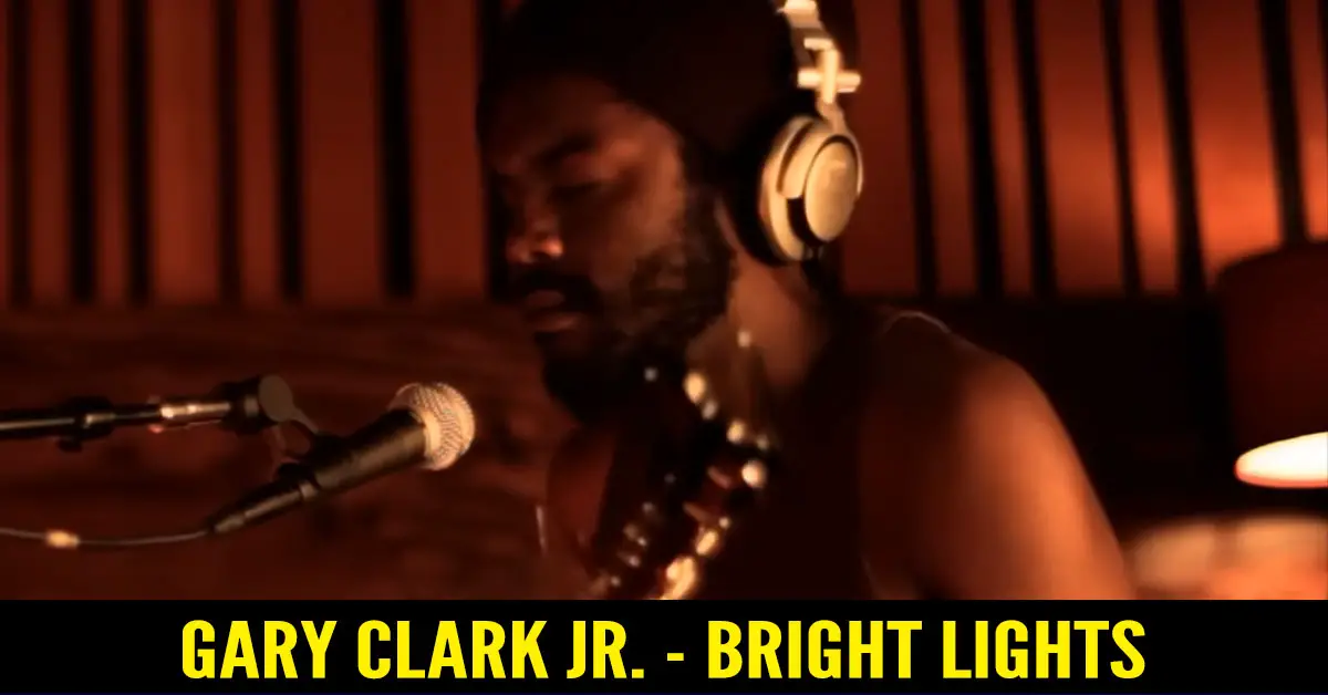 Gary Clark Jr. – Bright Lights