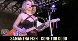 Samantha Fish - Gone For Good