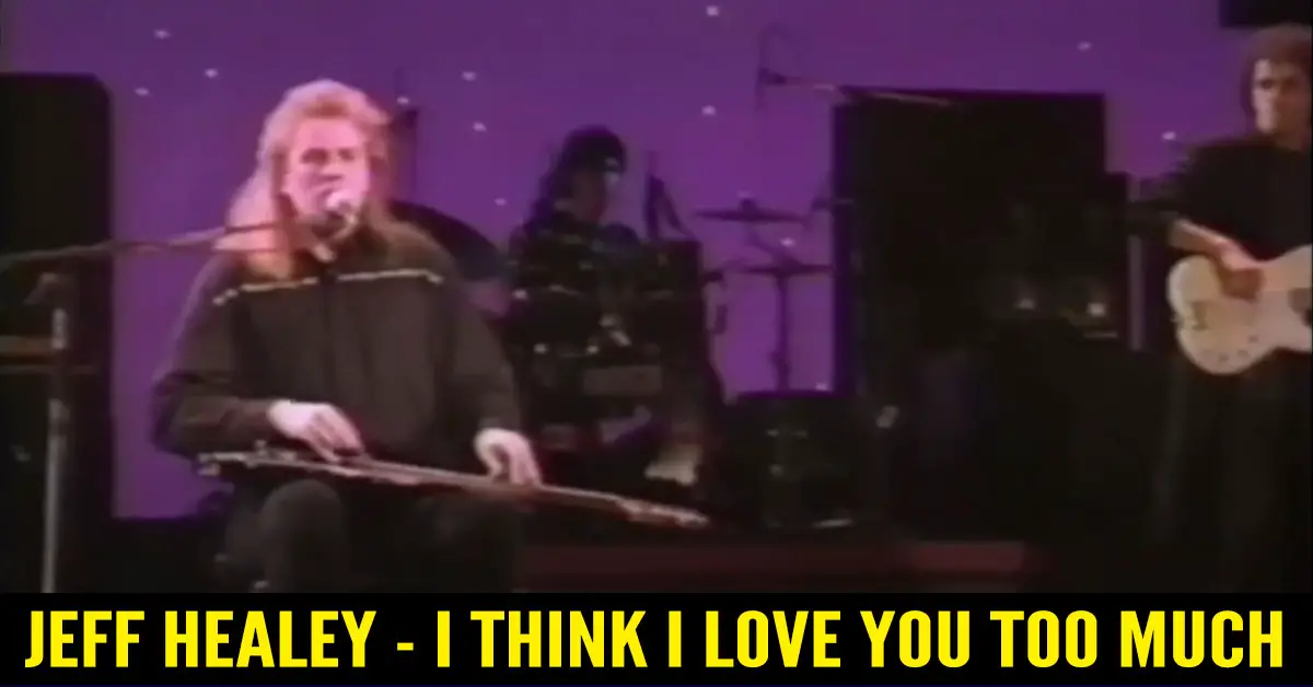 Jeff Healey Band – I Think I Love You Too Much