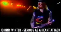 Johnny Winter - Serious As A Heart Attack