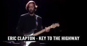 Eric Clapton - Key To The Highway