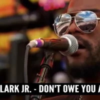 Gary Clark Jr. - Don't Owe You A Thing
