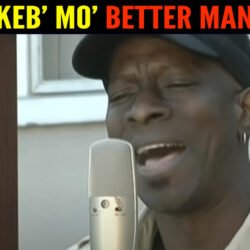 Keb' Mo' - Better Man