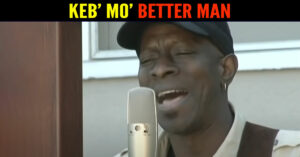 Keb' Mo' - Better Man
