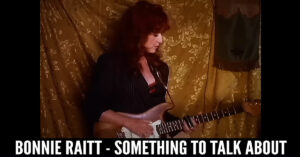 Bonnie Raitt - Something To Talk About