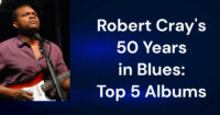 Robert Cray – 50 Years in Blues: Top 5 Albums