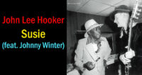 John Lee Hooker – Susie (feat. Johnny Winter)