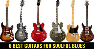 6 Best Guitars for Soulful Blues Tones: A Complete Buyer’s Guide