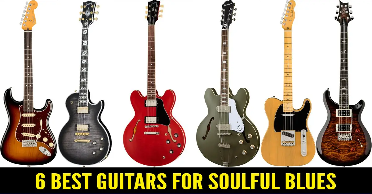 6 Best Guitars for Soulful Blues Tones: A Complete Buyer’s Guide