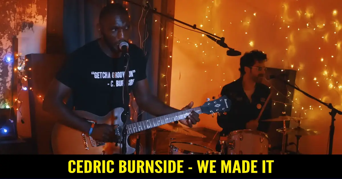 Cedric Burnside – We Made It