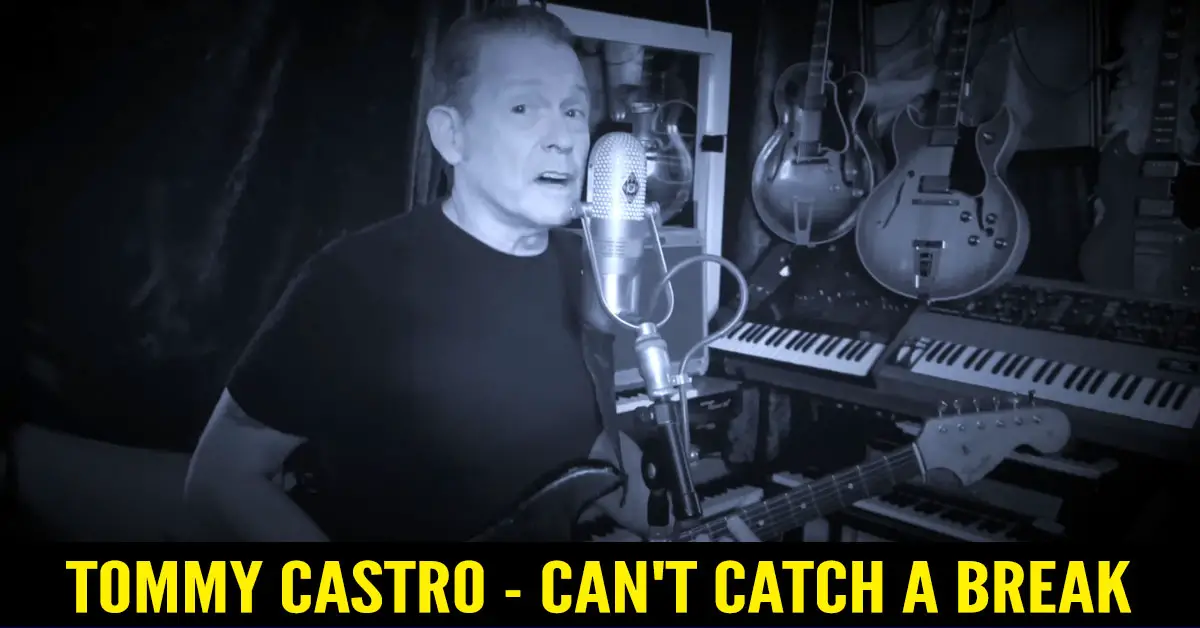 Tommy Castro – Can’t Catch a Break