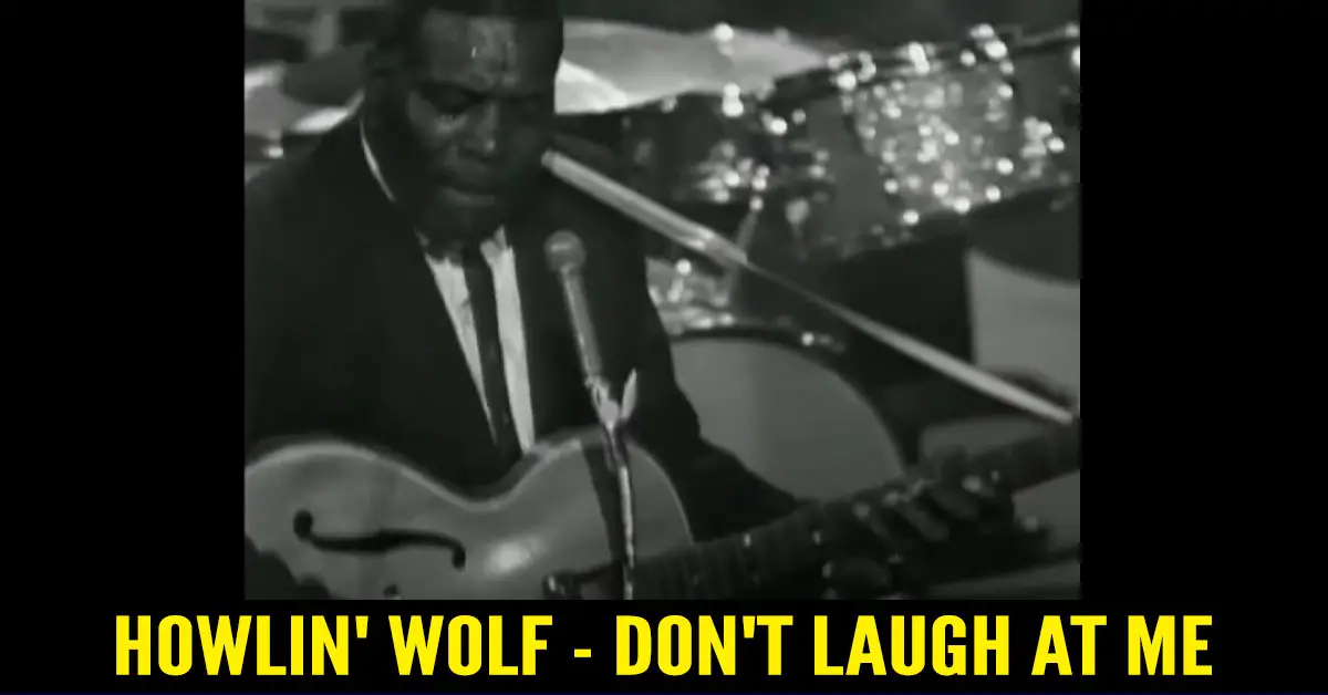 Howlin’ Wolf – Don’t Laugh At Me