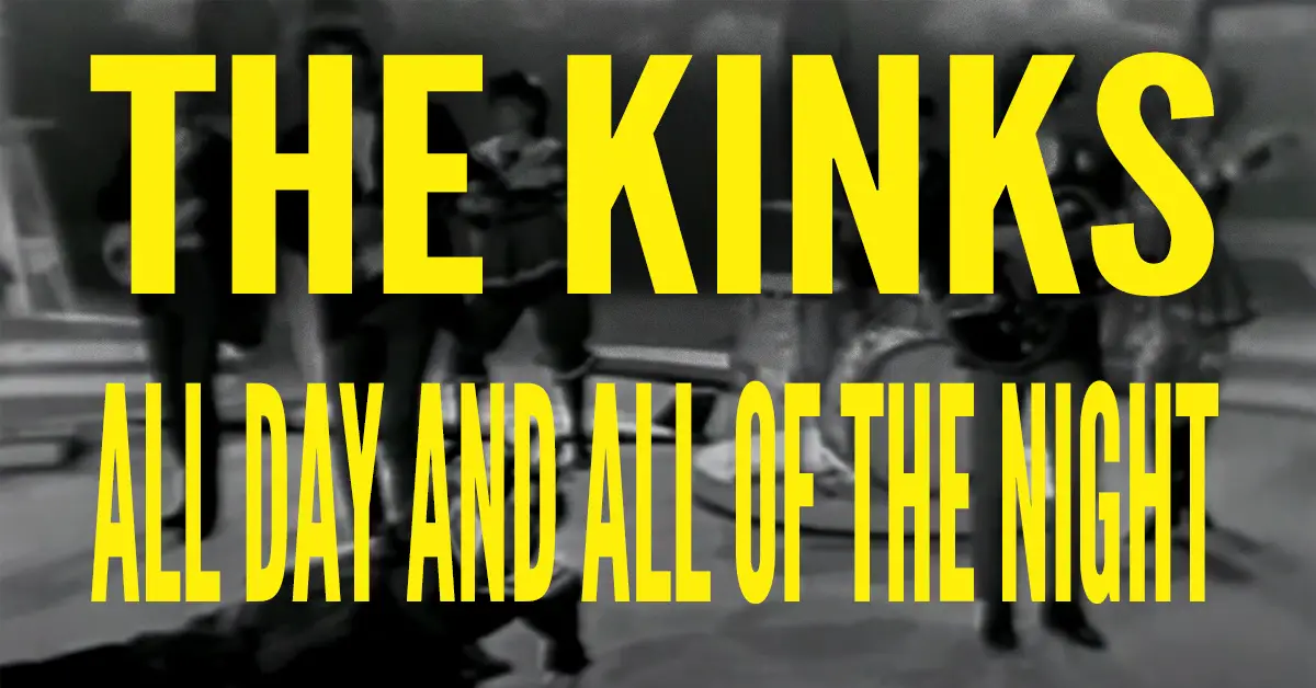 The Kinks – All Day And All Of The Night